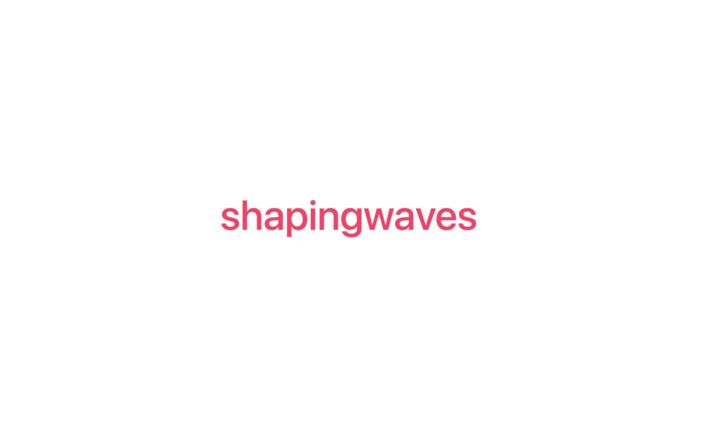 SHAPINGWAVES