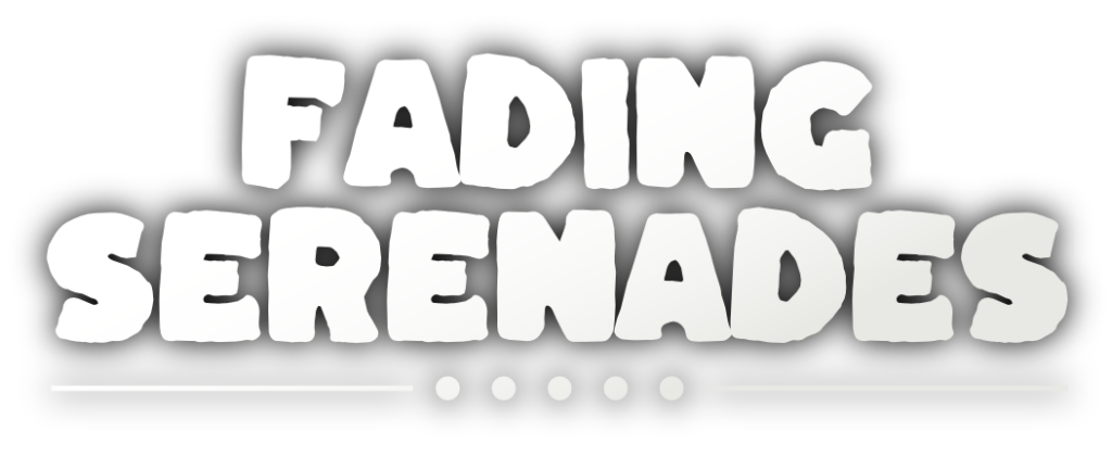 Fading Serenades