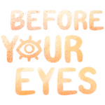 Before Your Eyes