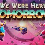 We Were Here Tomorrow