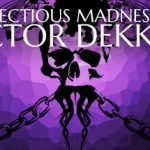 The Infectious Madness of Doctor Dekker 2