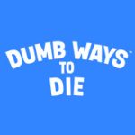 Dumb Ways to Die