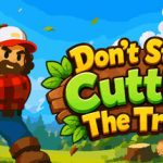 Don’t Stop Cutting The Trees!