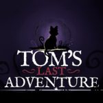 Tom’s Last Adventure