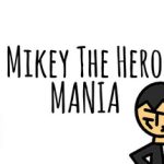 Mikey The Hero: MANIA