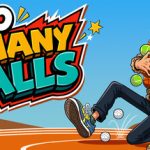 Too Many Balls