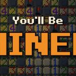 You’ll Be Mined