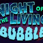 Night of the Living Bubble
