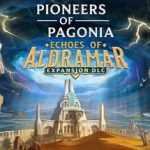 Pioneers of Pagonia – Echoes of Aldramar