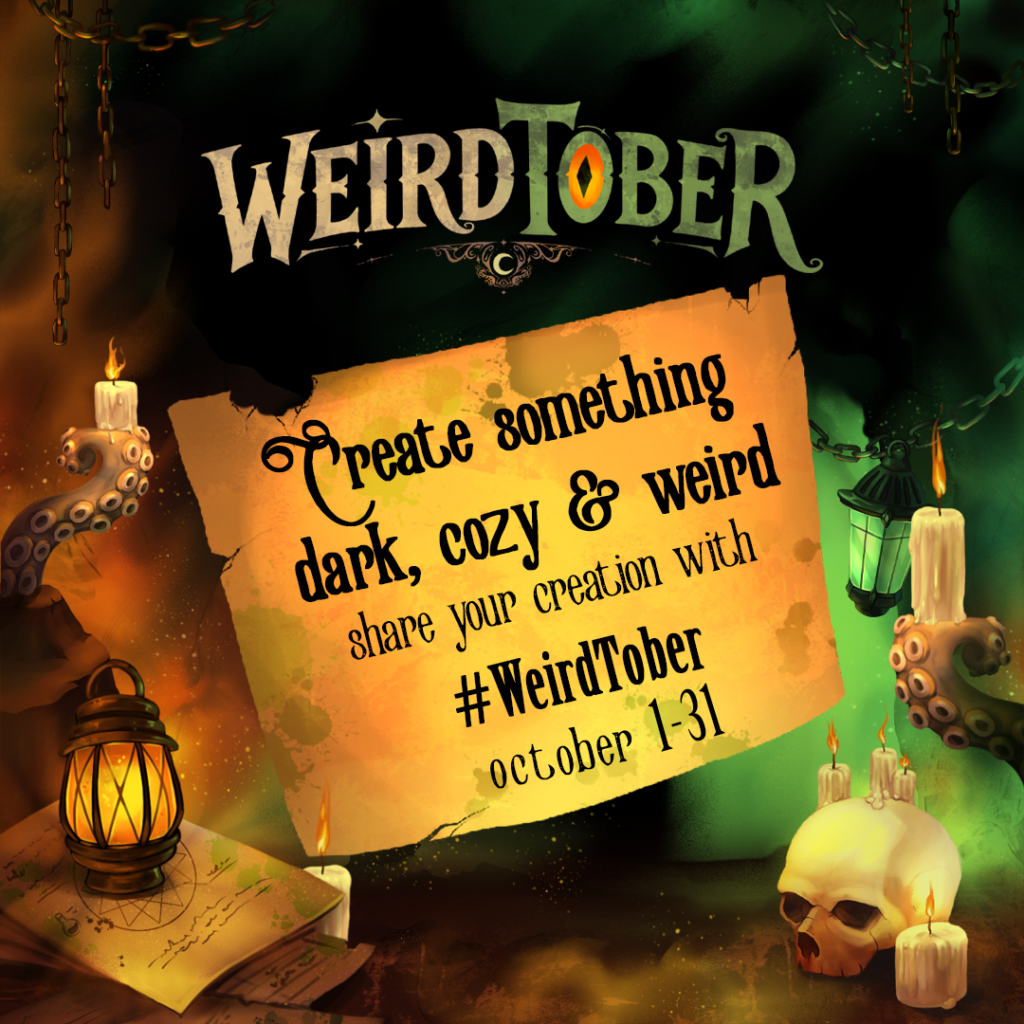 WeirdTober poster: create something dark, cosy and weird, share with #WeirdTober, 1-31 October