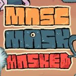 Masc, Mask & Masked