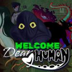 Welcome, Dear Human